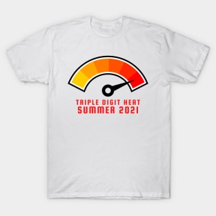 Summer 2021 - triple digit Heat T-Shirt